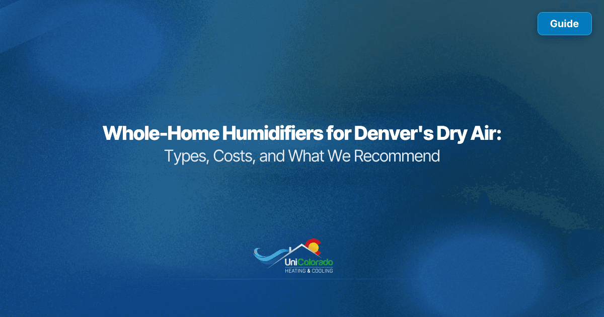 Whole-Home Humidifiers for Denver's Dry Air: Types, Costs, and What We Recommend